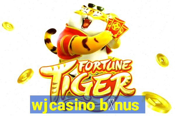 wjcasino b么nus